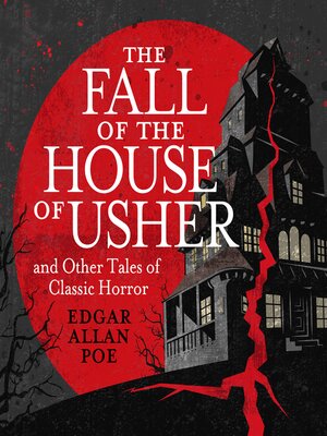 cover image of The Fall of the House of Usher and Other Classic Tales of Horror
